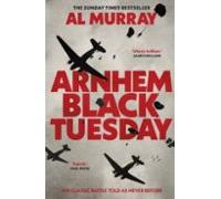 Arnhem: Black Tuesday