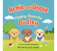 Arnie and Goose: Making Room for Dudley (Arnie and Goose Adventures)