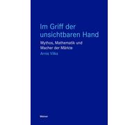 Arnis Vilks Im Griff der unsichtbaren Hand: Mythos, Mathematik und (Tapa blanda)