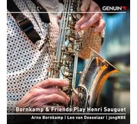 Arno Bornkamp; Leo van Doeselaar; Erard jongNBE - Bornkamp & Friends Play Henri Sauguet