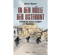 Arno Sauer In der Hölle der Ostfront: Schicksal eines jungen Soldate (Tapa dura)