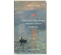 Arno Surminski Uns geht die Sonne nicht unter: Erzählungen (Tapa dura)