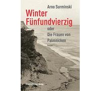 Arno Surminski Winter Fünfundvierzig oder Die Frauen von Palmnicken (Tapa dura)