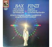 Arnold Bax, Gerald Finzi ; The King's College Choir Of Cambridge - Mater Ora Ffilium, I Sing Of A Maiden, This Worldes Joie, Magnificat, God Is Gone Up, Lo, The Full Final Sacrifice