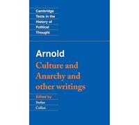 Arnold: 'Culture and Anarchy' and Other Writings Paperback (Cambridge Texts in the History of Political Thought)