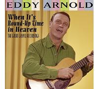 Arnold, Eddy - When It's Round-Up Time In Heaven The Great Gospel Recordings