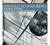 Arnold Schönberg - Choral Works