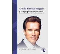 Arnold Schwarzenegger y la epopeya americana: 1 (LEGADOS)