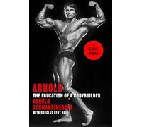 Arnold: The Education Of A Bodybuilder