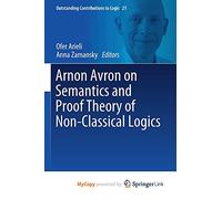 Arnon Avron on Semantics and Proof Theory of Non-Classical Logics