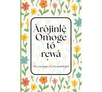 Àròjinlè Ọmọge tó rẹwà: The musings of a beautiful girl