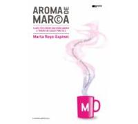 Aroma De Marca: Claus Per Crear Una Bona Marca A Traves De Casos Pract