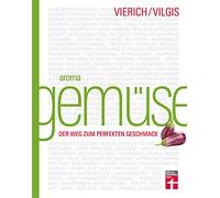 Aroma Gemüse: Der Weg zum perfekten Geschmack