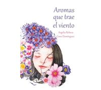 Aromas que trae el viento: Destellos eróticos, de amor y desencuentros