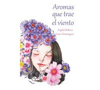 Aromas que trae el viento: Destellos eróticos, de amor y desencuentros