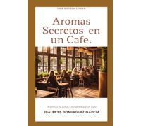 Aromas Secretos en un Café: Historias de Almas contadas desde un Café