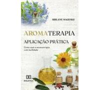 Aromaterapia: Aplicação Prática (ebook)