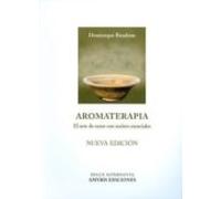 Aromaterapia: El arte de curar con aceites esenciales (Nueva Edición) (Dulce Alternativa)