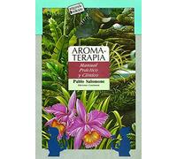 Aromaterapia. Manual Práctico y clínico