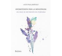 Aromaterapia para la menopausia: un viaje de metamorfosis femenina