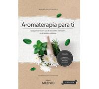 Aromaterapia para ti. Guía para un buen uso de los aceites esenciales en el ámbito cotidiano