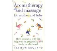 Aromatherapy And Massage For Mother And Baby (ebook)