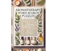 Aromatherapy Word Search Puzzles: Explore the Healing Power of Plants Through Words Play Practice Inspired by Nature’s Scents| Learn the Language of ... Escape for Lovers of Scent and Stillness