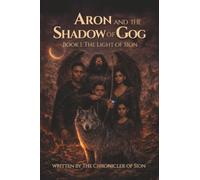 Aron & The Shadow of GOG: Book 1: The Light of Sion