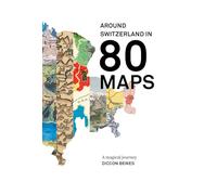 Around Switzerland in 80 Maps: A Magical Journey