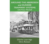Around the Aberdeen and Dundee Tramway Systems: with Peter Mitchell