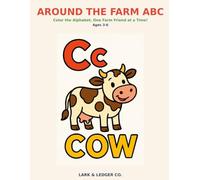 Around The Farm ABC Coloring Book: A Fun Farm Alphabet Coloring Book for Kids Ages 3-6 - Color Animals, Tractors, Gardens & More, with Big Bold Pictures for Toddlers & Preschoolers