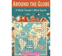 Around the Globe: A World Traveler’s Word Search Book: Journey Word by Word Through 100 Iconic Destinations