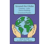 Around the Globe Crossword Puzzles: Crossword Puzzles | About Countries, Cities and Famous Buildings | 60 Puzzles | Easy to Read | 120 Pages - 6x9 ... | Travel - Vacations - Holidays - Relaxation