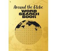 Around the Globe - Large Print Word Search Book for Seniors & Kids: 750 Words (Geography, Nature, Animals and Famous Places)