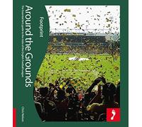 Around the Grounds: The Essential Fan's Guide to the Clubs of the English Football League First edition by Nelson, Chris (2010) Paperback