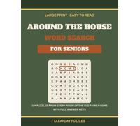 Around the House Word Search for Seniors: 104 Large Print Puzzles Celebrating Front Porches, Linen Closets and the Good Old Family Home with Easy-to-Read Grids and Full Solutions