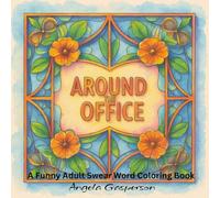 Around the Office: A Funny Adult Swear Word Coloring Book