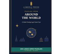 Around the World: A Globe-Trotting Logic Puzzle Tour (Lumeria Logic Grids)