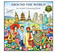 Around the World: An Adult Colouring Book of Countries, Cultures, People and Landmarks for Relaxation and Stress Relief