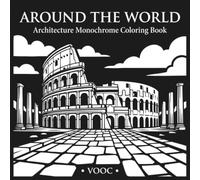 Around the World Architecture Monochrome Coloring Book: 40 Bold One-Color Designs of World Landmarks and Famous Buildings for Travel Lovers and ... and Relaxation (Monochrome Escape Coloring)