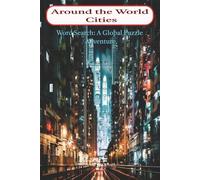 Around the World Cities Word Search: A Global Puzzle Adventure: A Travel Lover’s Word Search Book of Iconic Cities | A Cozy Puzzle Escape Through the World’s Greatest Cities