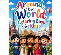 Around the World Coloring Book for Kids Ages 3-8: 74 Fun and Easy Travel Coloring Pages Featuring Famous Landmarks, Cultures, Animals, Foods & Places Around the World