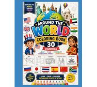 Around the World Coloring Book for Kids Ages 4-8, Learn 30 Countries Children's Activity Book: A Fun Educational Geography Coloring Adventure ... Flags, Maps, Famous Places, and Clothing