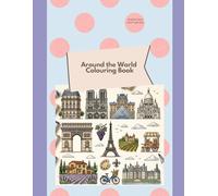 Around the World Colouring Book: Landmarks, Culture and Icons from 12 Countries. Spain, England, Brazil, Germany, UAE, Mexico, America, South Korea, ... Italy and China (Kids Coloring Collection)