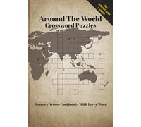 AROUND THE WORLD CROSSWORD PUZZLES: Crossword Puzzles with Easy to Read Print of Old & New Countries, Famous Cities and more | 6x9 inches, 120 Pages | 50+ Puzzles Solutions Included