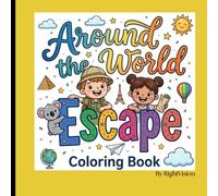 Around the World Escape: Bold and Easy Coloring Book for Kids Ages 3-8 Featuring Famous Landmarks, Natural Wonders, Amazing Animals, and Fun Travel Adventures (Escape Kids)