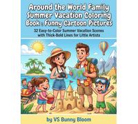 Around the World Family Summer Vacation Coloring Book : Funny Cartoon Pictures: 32 Easy-to-Color Summer Vacation Scenes with Thick-Bold Lines for Little Artists