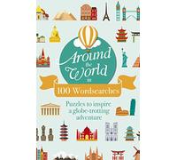 Around the World in 100 Wordsearch: Puzzles to Inspire a Globe-Trotting Adventure