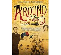 Around the World in 1909 - Harriet White Fisher and Her Locomobile