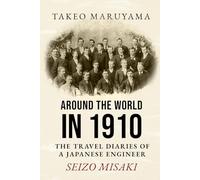 Around the World in 1910: The Travel Diaries of a Japanese Engineer, Seizo Misaki